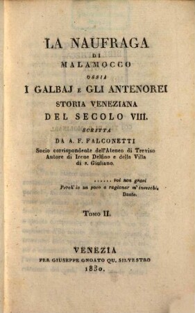 La Naufraga di Malamocco ossia i Galbai e gli Antenorei : Storia Veneziana del Secolo VIII., 2