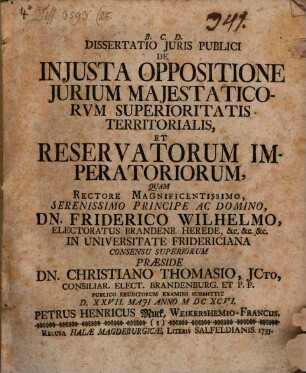Dissertatio iuris publici de iniusta oppositione iurium maiestaticorum superioritatis territorialis et reservatorum imperatoriorum