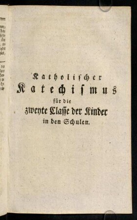 15-88, Katholischer Katechismus fuer die zweyte Classe ...