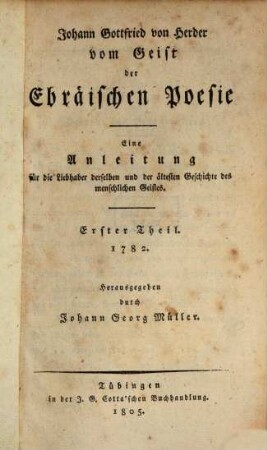 Vom Geist der ebräischen Poesie : eine Anleitung für die Liebhaber derselben und der ältesten Geschichte des menschlichen Geistes. 1, 1782