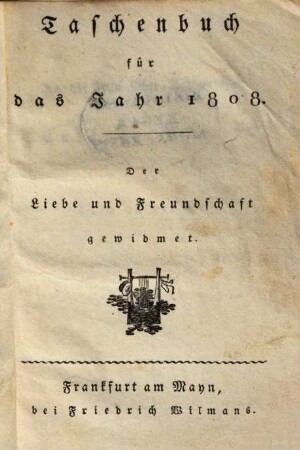 Taschenbuch der Liebe und Freundschaft gewidmet. 1808