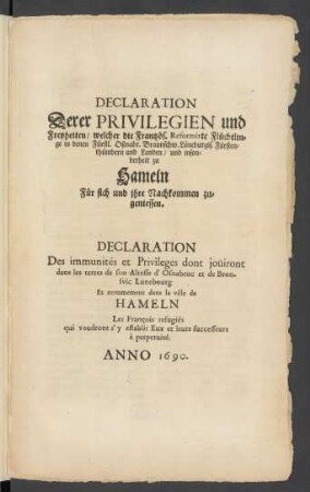 Declaration Derer Privilegien und Freyheiten/ welcher die Frantzös. Reformirte Flüchtlinge in denen Fürstl. Oßnabr. Braunschw. Lüneburgis. Fürstenthümbern und Landen/ und insonderheit zu Hameln Für sich und ihre Nachkommen zu geniessen : [... Hannover/ den 1. Augusti, 1690]