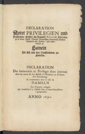 Declaration Derer Privilegien und Freyheiten/ welcher die Frantzös. Reformirte Flüchtlinge in denen Fürstl. Oßnabr. Braunschw. Lüneburgis. Fürstenthümbern und Landen/ und insonderheit zu Hameln Für sich und ihre Nachkommen zu geniessen : [... Hannover/ den 1. Augusti, 1690]