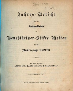 Jahres-Bericht über die Studien-Anstalt im Benediktinerstifte Metten : für das Studien-Jahr .... 1869/70