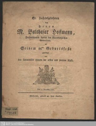 Sr. Hochedelgebohrnen dem Herrn M. Balthasar Hoffmann, Hochverdienten Rektor des Merseburgischen Gymnasiums, an Seinem 85sten Geburtsfeste : Den 3. December 1781.