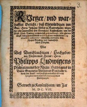 Kurtzer und warhaffter Bericht ... wegen der uber ... Kaysershaim von der Fürstl. Pfalz Newburg vermaintlich praetendierten ... Gerechtig- und Landtsfürstlichen Obrigkeit