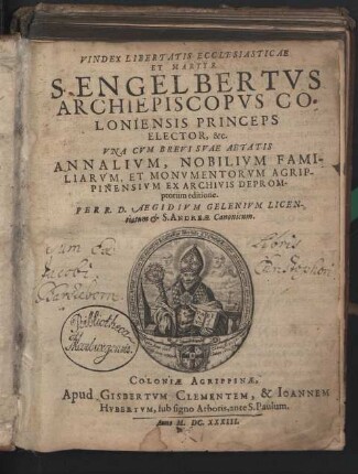 Vindex libertatis ecclesiasticae et martir S. Engelbertus Archiepiscopus Coloniensis Princeps Elector, ...