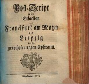 Post-Script zu dem Schreiben von Franckfurt am Mayn nach Leipzig über den gerechtfertigten Ephraim