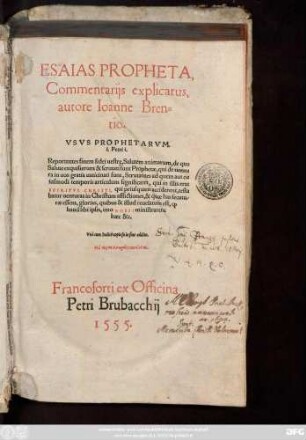 ESAIAS PROPHETA,|| Commentarijs explicatus,|| autore Ioanne Bren=||tio.|| ... ||