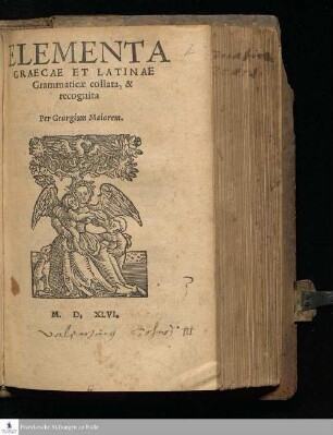 ELEMENTA || GRAECAE ET LATINAE || Grammaticae collata, & || recognita || Per Georgium Maiorem.||