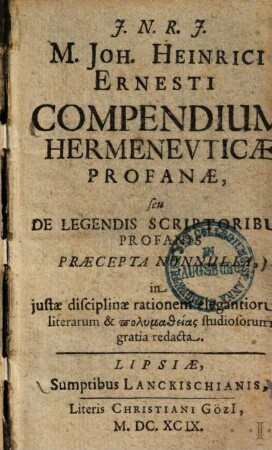 Compendium hermeneuticae profanae, seu de legendis scriptoribus profanis praecepta nonnulla ...