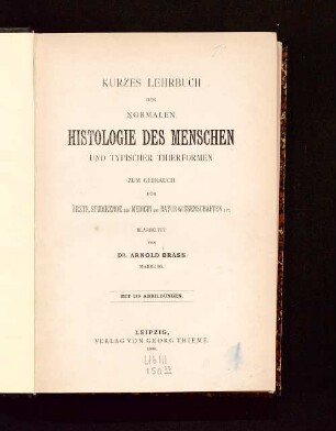 Kurzes Lehrbuch der normalen Histologie des Menschen und typischer Tierformen : zum Gebrauch für Ärzte, Studirende der Medicin und Naturwissenschaften etc.