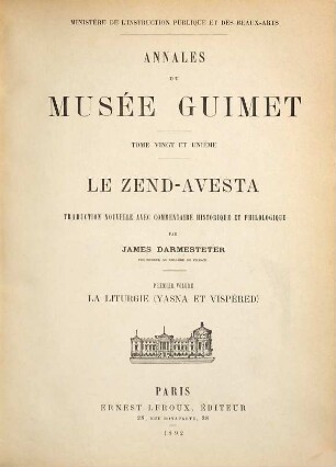 Le Zend-Avesta : traduction nouvelle avec commentaire historique et philologique, 1. La liturgie (Yasna et Vispéred)