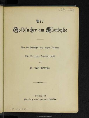 Die Goldsucher am Klondyke : aus den Erlebnissen eines jungen Deutschen : für die reifere Jugend erzählt