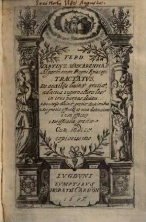 Ferd. Martinz Mascarenhas Tractatus, de auxilijs divinae gratiae, ad actus supernaturales ...