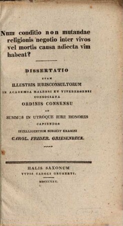 Num conditio non mutandae religionis, negotio inter vivos vel mortis causa adiecta, vim habeat? : dissertatio