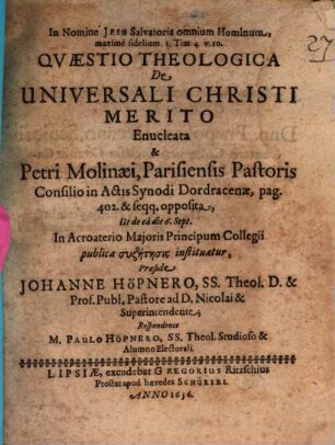 Quaestio theol. de universali Christi merito enucleata & Petri Molinaei, Parisiensis pastoris ... opposita