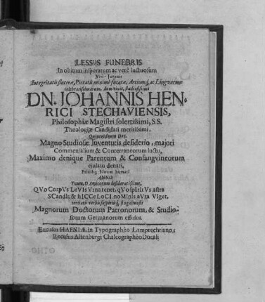 Lessus Funebris In obitum insperatum ac vere luctuosum Viri-Iuvenis ... Dn. Johannis Henrici Stechaviensis ...