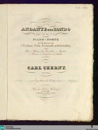 Andante und Rondo für das Piano-Forte : mit Begleitung von 2 Violinen, Viola, Violoncello und Contrabass nebst Flöte, 2 Hoboen oder Clarinetten, 2 Fagotten, 2 Hörnern, 2 Trompeten und Pauken (ad libitum); 213tes Werk