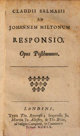 Claudii Salmasii ad Iohannem Miltonum responsio : opus posthumum