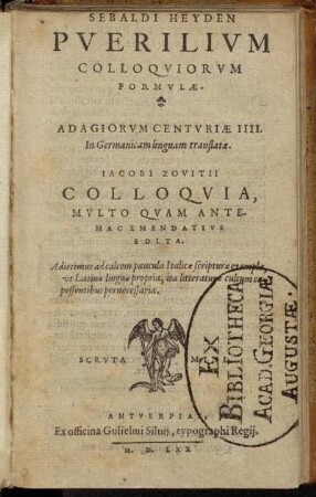 Sebaldi Heyden Pverilivm Colloqviorvm Formvlæ : Adagiorvm Centvriae IIII. In Germanicam linguam translatæ