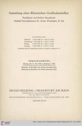 Nr. 48: Katalog / Hugo Helbing, Frankfurt am Main, Kunsthandlung und Kunstversteigerungshaus: Sammlung eines rheinischen Großindustriellen : Frankfurter und Berliner Kunstbesitz, Nachlaß Generaloberarzt Dr. Frank, Wiesbaden, II. Teil : Versteigerung Montag, den 11. Mai 1936, Dienstag, 12. Mai 1936, Mittwoch, 13. Mai 1936