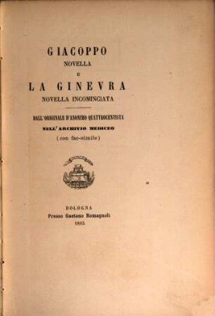 Giacoppo, novella e La Ginevra, novella incominciata : dall'originale d'anonimo quattrocentista nell'Archivio Mediceo