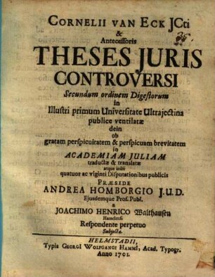 Theses iuris controversi secundum ordinem Digestorum ... in acad. Iuliam traductae et translatae, atque ibi XXIV. disputationibus public. subiectae