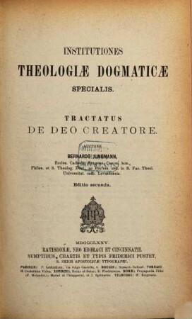 Institutiones theologiae dogmaticae specialis, [3]. Tractatus de Deo Creatore