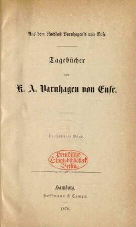 Bd. 13: Tagebücher von K. A. Varnhagen von Ense