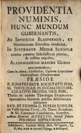Providentia numinis, hunc mundum gubernantis : ab impiorum blasphemiis, et haereticorum erroribus vindicata ...