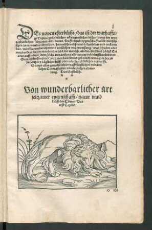 Des newen thierbuchs/ das ist der warhafftigen Histori/ gründtlicher und eygentlicher bschreibung der wunderbarlichen seltzamen art/ natur/ krafft unnd eygenschafft aller vierfüssiger/ zamer und wilder thier ... Das Erst buch.