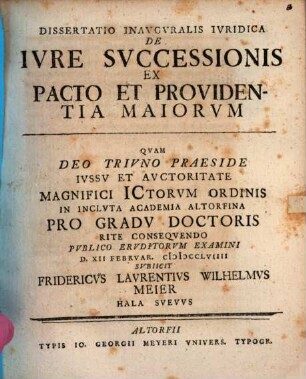 Dissertatio Inavgvralis Ivridica De Ivre Svccessionis Ex Pacto Et Providentia Maiorvm