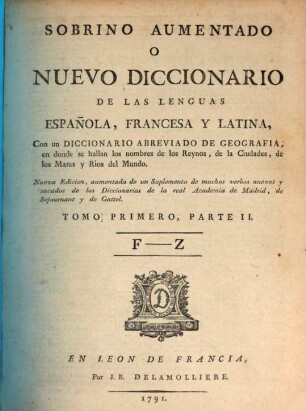 Sobrino Aumentado O Nuevo Diccionario De Las Lenguas Española Francesa Y Latina : Con un Diccionario Abbreviado De Geografia. 1,2, F - Z