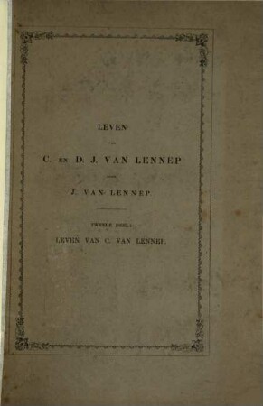Het leven van Cornelis van Lennep en David Jacob van Lennep : beschreven en toegelicht uit hunne gedichten en andere oorspronkelijke bescheiden, en in verband met hunnen tijd beschouwd, 2. Het leven van C. van Lennep : 1751 - 1813