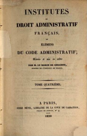 Institutes du Droit Administratif Français ou Elemens du Code administratif, 4