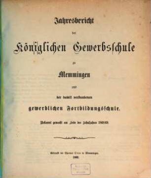 Jahresbericht der Königlichen Gewerbschule zu Memmingen und der mit derselben verbundenen Gewerblichen Fortbildungsschule. 1868/69