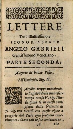 Lettere Di Complimenti Semplici, Dell'Illustriss. Sig. Abbate Angelo Gabrieli, Nobile Venetiano, Parte .... 2