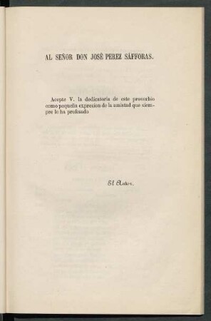 [Dedicatoria] Al señor Don José Perez Sáfforas