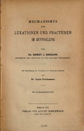 Mechanismus der Luxationen und Fracturen im Hüftgelenk : Mit Bewilligung des Verfassers inś Deutsche übersetzt von Eugen Pochhammer : Mit 52 Holzschnitten