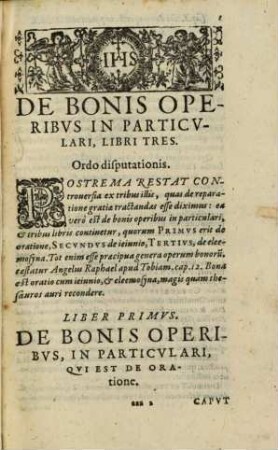 Disputationes Roberti Bellarmini Societatis Iesv, De Controversiis Christianae Fidei, Adversvs huivs temporis Haereticos : Tribus Tomis comprehensae, 3,[2],3. Tertiae Controversiae Generalis ; [2, De Reparatione Gratiae Per Iesum Christum Dominum Nostrum] ; Tertia Et Ultima Controversia Principalis, De Bonis Operibus In Particulari