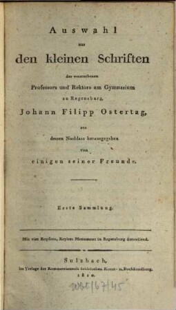 Auswahl aus den kleinen Schriften des verstorbenen Professors und Rektors am Gymnasium zu Regensburg, Johann Filipp Ostertag : mit vier Kupfern, Keplers Monument in Regensburg darstellend, 1