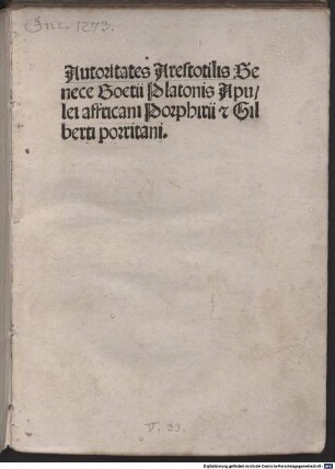 Auctoritates Aristotelis Senecae Boetii Platonis Apulei affricani Porhirii [et] Gilberti porritani