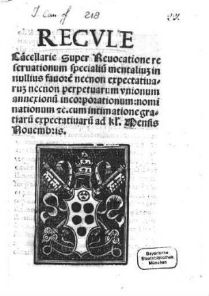 Regvle Ca[n]cellarie super Reuocatione reseruationum specialiu[m] mentalium in nullius fauore[m] necnon expectatiuarum necnon perpetuarum vnionum annexionu[m] incorporationum: nominationum [et] cum imitatione gratiaru[m] expectatiuaru[m] ad kl. Mensis Nouembris