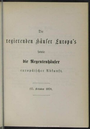 Die regierenden Häuser Europa’s sowie die Regentenhäuser europäischer Abkunft