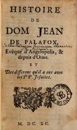 La Morale Pratique Des Jesuites, 4. Histoire De Dom Jean De Palafox, Evêque d'Angelopolis, & depuis d'Osme. Et Des differens qu'il a eus avec les PP. Jesuites