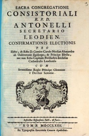 Sacra Congregatione Consistoriali R. P. D. Antonelli Secretario Leodien. Electionis. Restrictus Responsionis Facti, & Juris : Cum Serenissimo Regio Principe Clemente è Ducibus Saxoniae
