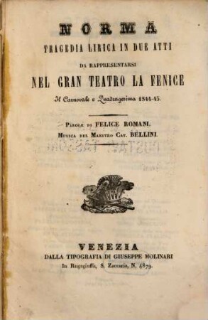 Norma : tragedia lirica in due atti ; da rappresentarsi nel Gran Teatro La Fenice il carnovale e quadragesima 1844 - 45