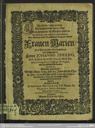 Christliche Leichenpredigt über ... Apocal., 7. Cap. ... bey... Leichenbestattung der ... Marien, des ... Johannis Zeidleri ... Hausfraw, welche Anno 1644, den 29. Jan. ... verschieden ...