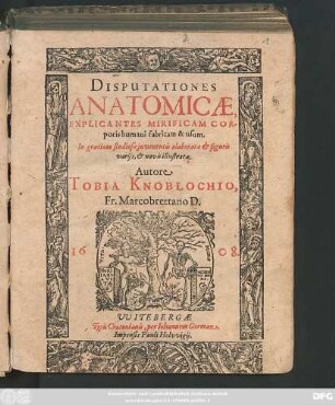 Disputationes Anatomicae, Explicantes Mirificam Corporis humani fabricam & usum : In gratiam studiosae iuventutis elaboratae & figuris variis, & novis illustratae